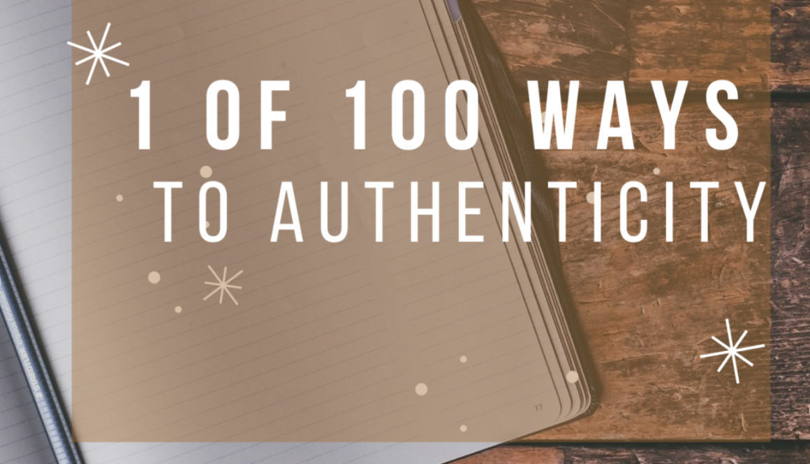 1 of 100 Ways to Authenticity