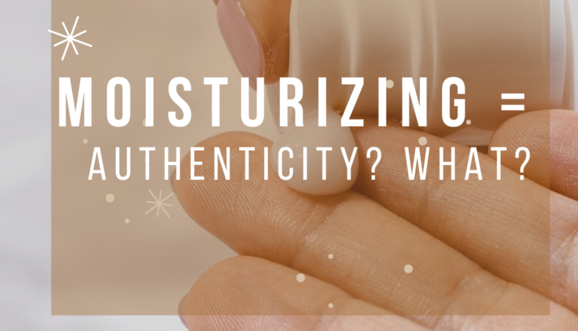 Moisturizing Authenticity