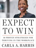 <a href="https://www.amazon.com/Expect-Win-Strategies-Thriving-Workplace/dp/0452295904/ref=sr_1_1?crid=7Q1R8EQP115T&dchild=1&keywords=expect+to+win+carla+harris&qid=1614978751&sprefix=expect+to+win+car%2Caudible%2C281&sr=8-1" target="_blank" rel="noopener">Expect to Win: 10 Proven Strategies for Thriving in the Workplace – Carla A. Harris</a>